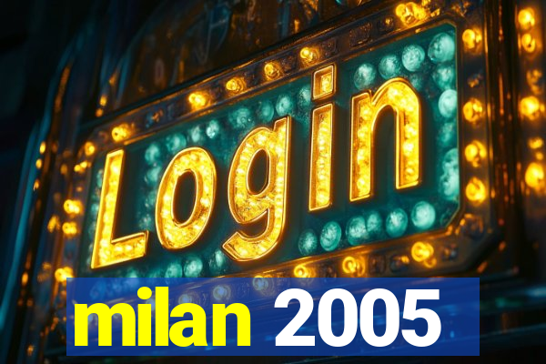 milan 2005